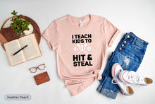 Load image into Gallery viewer, I Teach Kids To Hit And Steal Shirt, Baseball Mom Shirt, Softball Shirt, Baseball Coach Shirt, Baseball Player Shirt
