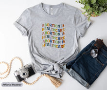 Load image into Gallery viewer, Abortion Is Healthcare Shirt, Planned Parenthood Shirt, Protect Roe V Wade Shirt, Feminism Shirt
