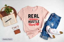 Load image into Gallery viewer, Real Women Hustle Hard Shirt, Women Empowerment Shirt, Girl Boss Shirt, Everyday Hustle Shirt, Girl Power Shirt
