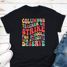 Load image into Gallery viewer, Columbus Teachers On Strike Shirt, Ohio Teacher Shirt, School Strike Shirt, Teacher Strike Gift
