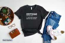 Load image into Gallery viewer, Crypto Dad Shirt, NFT Legend Shirt, Cryptocurrency Shirt, HODL Cryptocurrency Shirt, Dogecoin Miner Shirt
