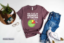 Load image into Gallery viewer, How To Get An Engineer&#39;s Attention Shirt, Gift For Engineer, Engineer Student Shirt, Engineer Teacher Tee
