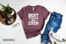 Load image into Gallery viewer, Best Birthday Gift Ever Shirt, Happy Birthday Shirt, Best Birthday Gift, It&#39;s My Birthday Shirt
