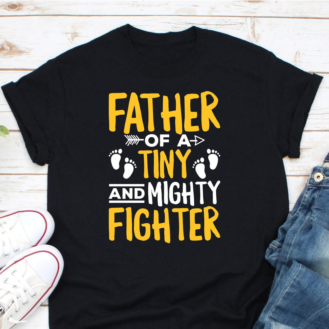 Father Of A Tiny And Mighty Fighter Shirt, Preemie Dad Shirt, Preemie Miracle Shirt, Premature Day Shirt