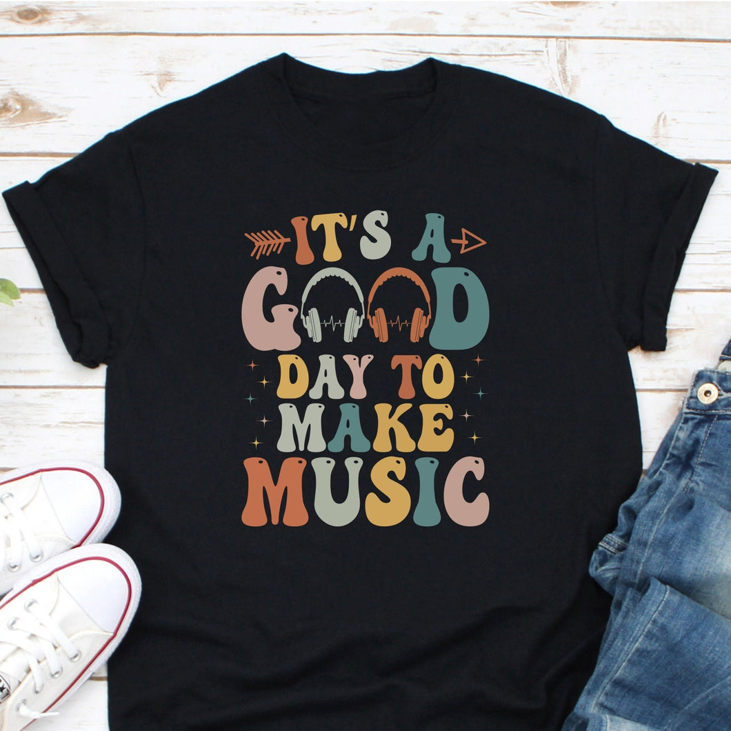 It's A Good Day To Make Music Shirt, Musician Shirt, Music Teacher Shirt, Music Education Shirt