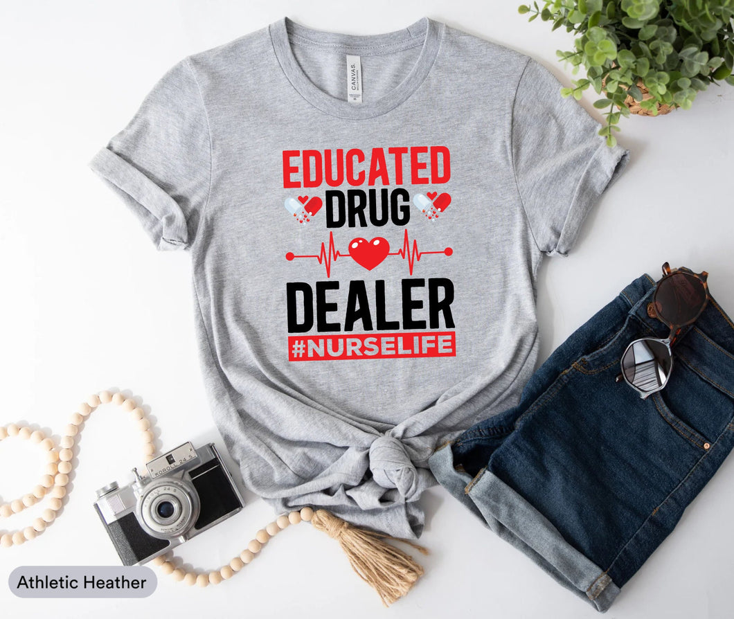 Educated Drug Dealer Shirt, Nurse Life Shirt, Nursing Shirt, Nursing School Shirt