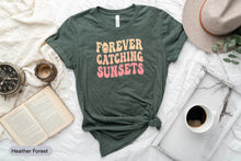 Load image into Gallery viewer, Forever Catching Sunsets Shirt, Sunset Lover Shirt, Summer Beach Shirt, Catch The Sea Shirt
