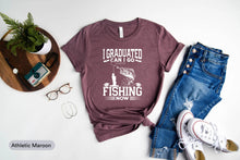 Load image into Gallery viewer, I Graduated Can I Go Fishing Now Shirt, Fisherman Shirt, Fishing Lover Shirt, Fishy Shirt, Born To Fish
