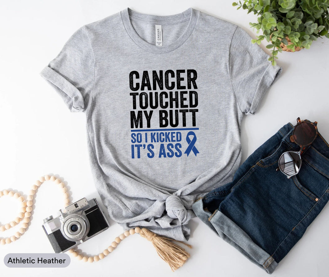 Cancer Touched My Butt So I Kick It's Ass Shirt, Colon Cancer Support Shirt, Colon Cancer Survivor Shirt