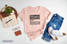 Load image into Gallery viewer, Autoimmune Disease Definition Shirt, Rare Disease Awareness Shirt, Autoimmune Awareness
