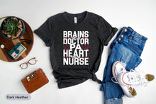 Load image into Gallery viewer, Brains Of Doctor Pa Heart Of A Nurse Shirt, Nurse Week Shirt, Nurse Life Shirt, Nursing Shirt
