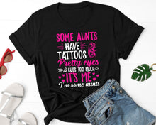 Load image into Gallery viewer, Some Aunts Have Tattoos Pretty Eyes And Cuss Too Much Shirt, Aunt Birthday Shirt, Aunt Club Shirt
