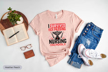 Load image into Gallery viewer, I Survived Her Passing Nursing School Shirt, Future Nurse Gift, Nursing Student Shirt, Nurse Shirt
