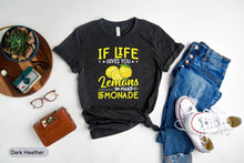 Load image into Gallery viewer, If Life Give You Lemons Make Lemonade Shirt, Lemon Juice Shirt, Summer Lemon Shirt, Lemonade Shirt
