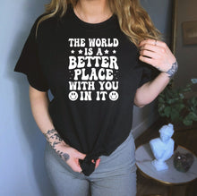 Load image into Gallery viewer, The World Is Better With You In It Shirt, Mental Health Matters Shirt Suicide Prevention Shirt
