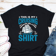 Load image into Gallery viewer, This is My Cruising Drinking Relaxing Shirt, Cruise Vacation Shirt, Summer Boat Trip Shirt
