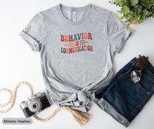 Load image into Gallery viewer, Behavior Is Communication Shirt, Special Education Shirt, Autism Teacher Shirt, Behavior Analyst Shirt
