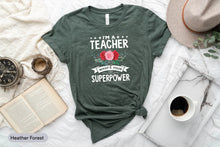 Load image into Gallery viewer, I Am A Teacher What&#39;s Your Superpower Shirt, Teacher Shirt, Teacher Appreciation Shirt, Teacher Life Shirt
