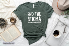 Load image into Gallery viewer, End The Stigma Shirt, Mental Health Awareness Shirt, Depression Shirt, Anxiety Shirt, PTSD Awareness Shirt
