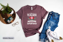 Load image into Gallery viewer, I Am A Teacher What&#39;s Your Superpower Shirt, Teacher Shirt, Teacher Appreciation Shirt, Teacher Life Shirt
