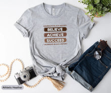 Load image into Gallery viewer, Celebrate Black History Believe Achieve Succeed Shirt, Black Lives Matter, Civil Rights Shirt
