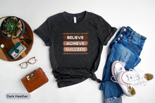 Load image into Gallery viewer, Celebrate Black History Believe Achieve Succeed Shirt, Black Lives Matter, Civil Rights Shirt
