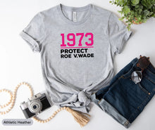 Load image into Gallery viewer, 1973 Protect Re V Wade Shirt, Women&#39;s Rights Shirt, Women March Shirt, Pro Choice Shirt
