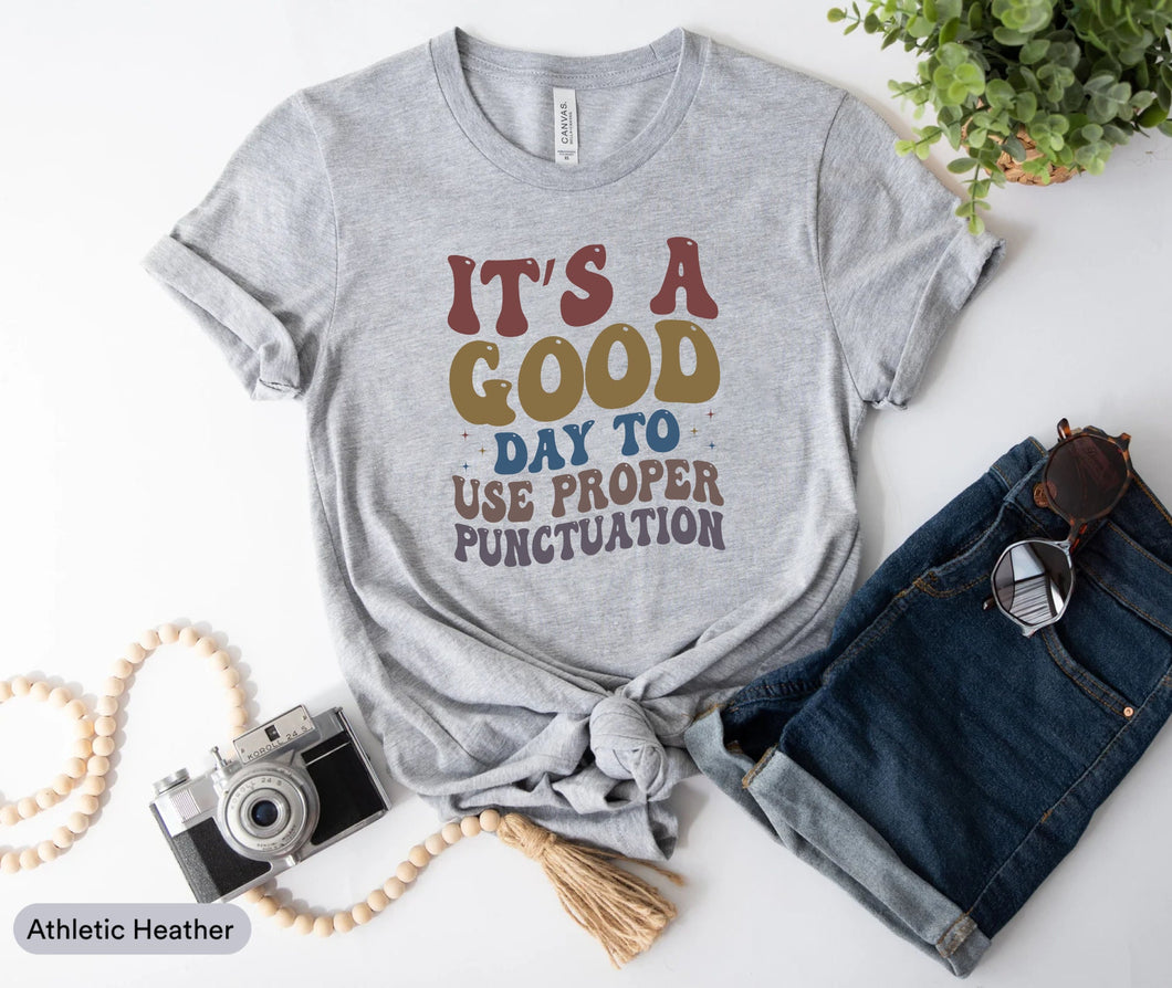 It's A Good Day To Use Proper Punctuation Shirt, English Teacher Shirt, Punctuation Mark Shirt