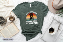 Load image into Gallery viewer, Dog Trainer I Make Sit Happen Shirt, Dog School Shirt, Dog Owner, Dog Lover Shirt, Dog Coach Shirt
