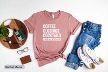 Load image into Gallery viewer, Coffee Closings Cocktails Shirt, Real Estate Shirt, Broker Shirt, Real Estate Life Shirt, Sell House

