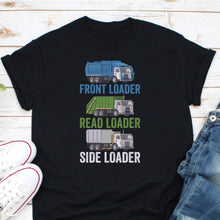 Load image into Gallery viewer, Front Loader Read Loader Side Loader Shirt, Recycling Trash Shirt, Waste Separation Shirt, Garbage Truck Shirt
