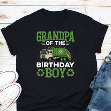 Load image into Gallery viewer, Grandpa Of The Birthday Boy Shirt, Recycling Garbage Shirt, Garbage Truck Lover Shirt
