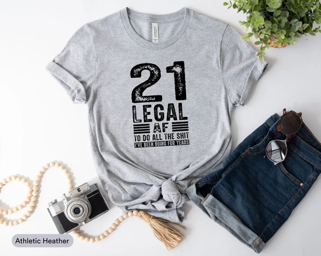 21 Legal Af Shirt, 21st Birthday Shirt, Twenty One Years Shirt, 21 Years Shirt, Legal 21 Squad Shirt