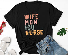 Load image into Gallery viewer, Wife Mom ICU Nurse Shirt, Intensive Care Unit Nurse Shirt, Nurse Week Shirt, Nurse Mom Shirt
