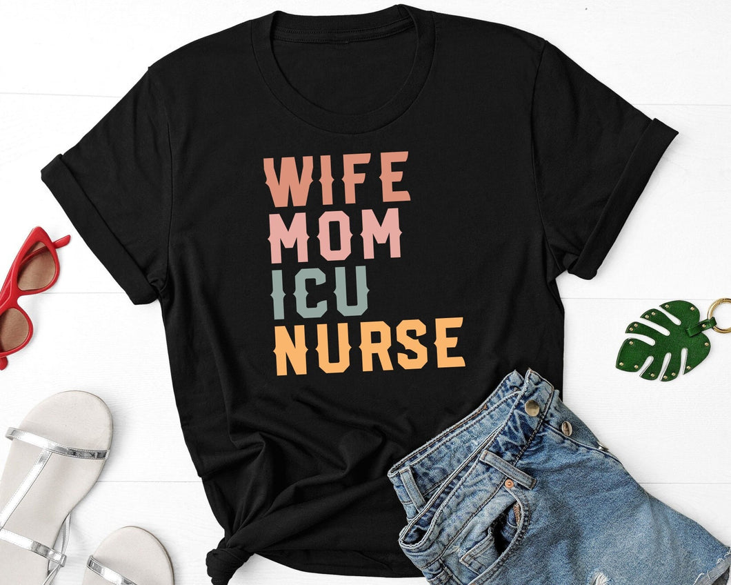 Wife Mom ICU Nurse Shirt, Intensive Care Unit Nurse Shirt, Nurse Week Shirt, Nurse Mom Shirt