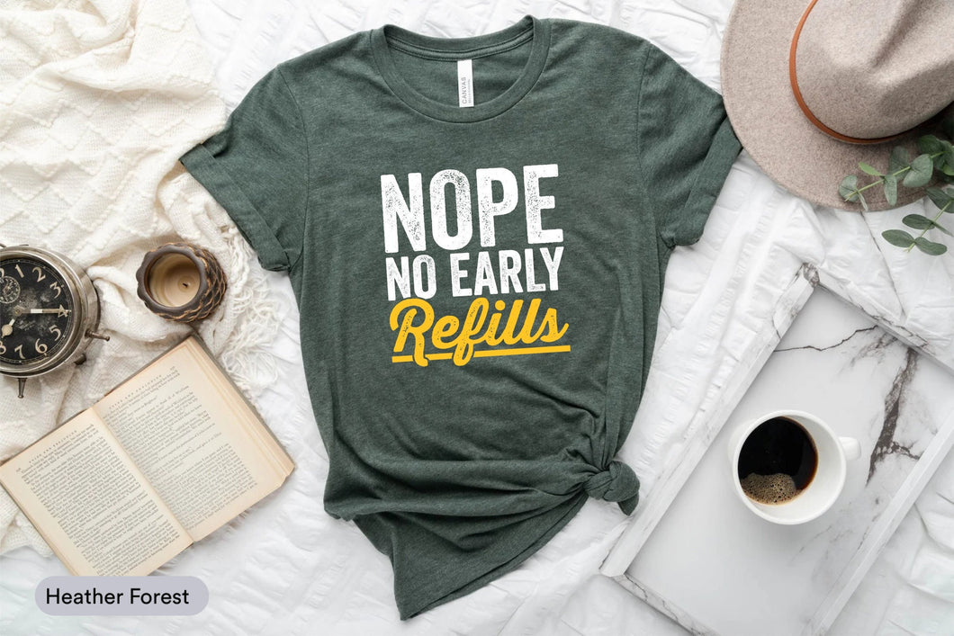 Nope No Early Refills Shirt, Pharmacist Shirt, Pharmacy Day Shirt, Pharmacy School, New Pharmacist, Pharmacy Technician, Gift For Pharmacist