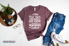 Load image into Gallery viewer, I Have Red Hair Shirt, Red Head Shirt, Gift For Redheads, Red Hair Color Shirt, Ginger Hair Shirt
