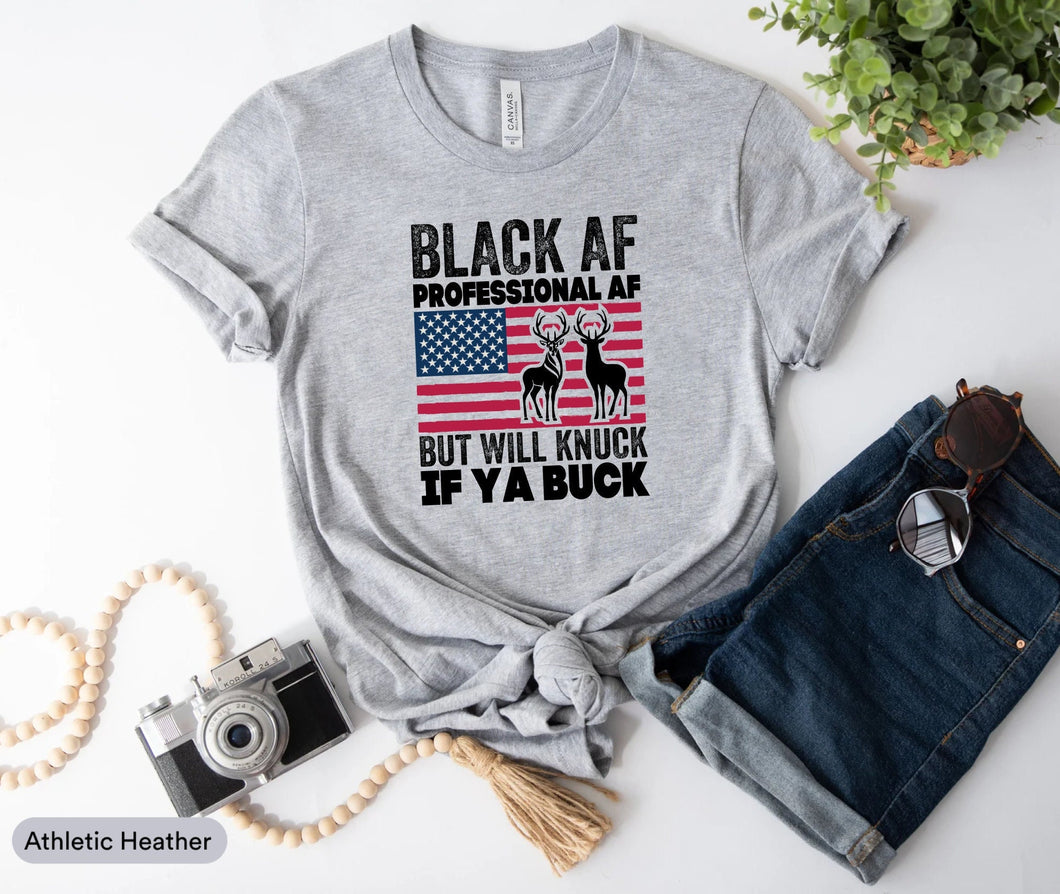 Black Af Professional Af But Will Knuck If Ya Buck Shirt, Black History Shirt, Afro American Shirt