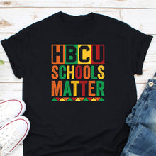 Load image into Gallery viewer, HBCU Schools Matter Shirt, HBCU Alumni Shirt, Black History Month Shirt, Hbcu Student Shirt
