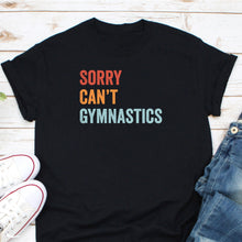 Load image into Gallery viewer, Sorry Can&#39;t Gymnastics Shirt, Gymnastics Coach Shirt, Love Gymnastics Shirt, Rope Gymnastics Shirt
