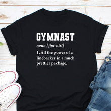 Load image into Gallery viewer, Gymnast Definition Shirt, Gymnastics Is Life Shirt, Gymnastics Shirt, Gymnast Lover Gift
