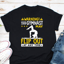 Load image into Gallery viewer, Warning This Gymnast May Flip Out At Any Time Shirt, Gymnastics Shirt, Gymnast Shirt
