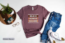 Load image into Gallery viewer, Celebrate Black History Believe Achieve Succeed Shirt, Black Lives Matter, Civil Rights Shirt
