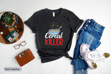 Load image into Gallery viewer, Cereal Killer Shirt, Morning Breakfast Shirt. Cornflakes Cereal Shirt, Food Lover Shirt, Foodie Shirt
