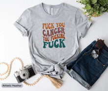 Load image into Gallery viewer, Fuck You Cancer You Fucking Cancer Shirt, Cancer Awareness Shirt, Fighting Cancer Shirt, Cancer Warrior Shirt
