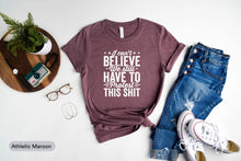 Load image into Gallery viewer, I Can&#39;t Believe We Still Have To Protest This Shit Shirt, Womens Rights Shirt, LGBTQ Rights, Equal Rights
