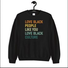 Load image into Gallery viewer, Love Black People Like You Love Black Culture Shirt, Black Power Shirt, Black Lives Matter
