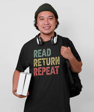 Load image into Gallery viewer, Read Return Repeat Shirt, Library Shirt, Book Lover Shirt, Reading Shirt, Bookworm Shirt, Let&#39;s Read Shirt
