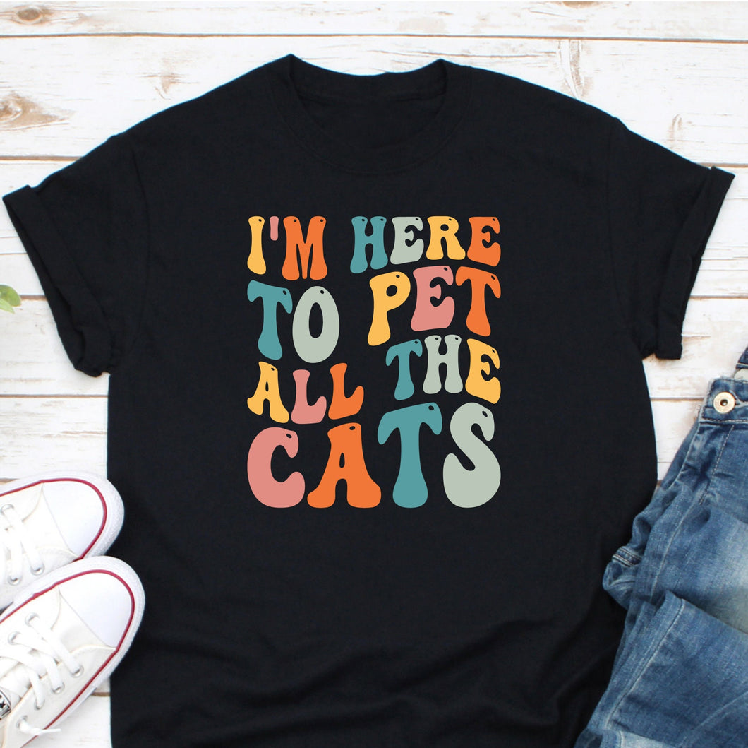 I'm Here To Pet All The Cats Shirt, Cat Lovers Shirt, Cat Mom Shirt, Animal Lover Shirt, Cat Lady Shirt