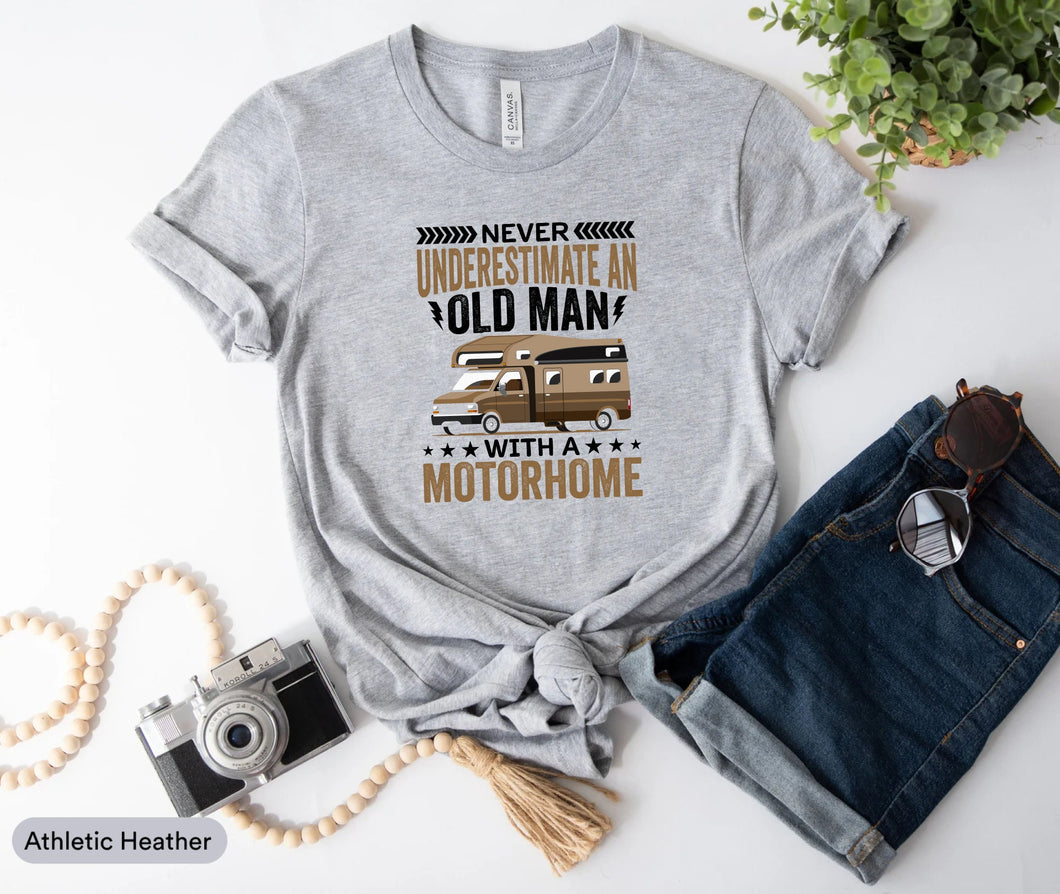Never Underestimate An Old Man With A Motorhome Shirt, Camping Shirt, Camper Shirt, Campervan Shirt